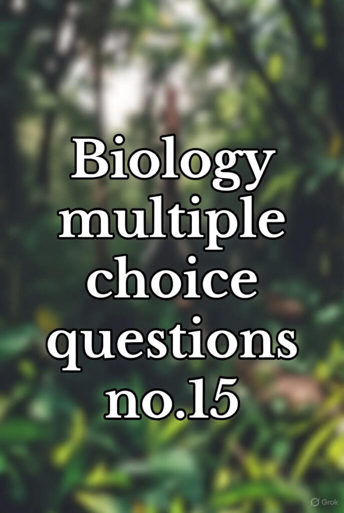 BIOLOGY Multiple Choice Questions